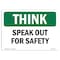 Signmission OSHA THINK Sign, Speak Out For Safety, 18in X 12in Rigid Plastic, 12" W, 18" L, Landscape OS-TS-P-1218-L-11876 - alternate 1